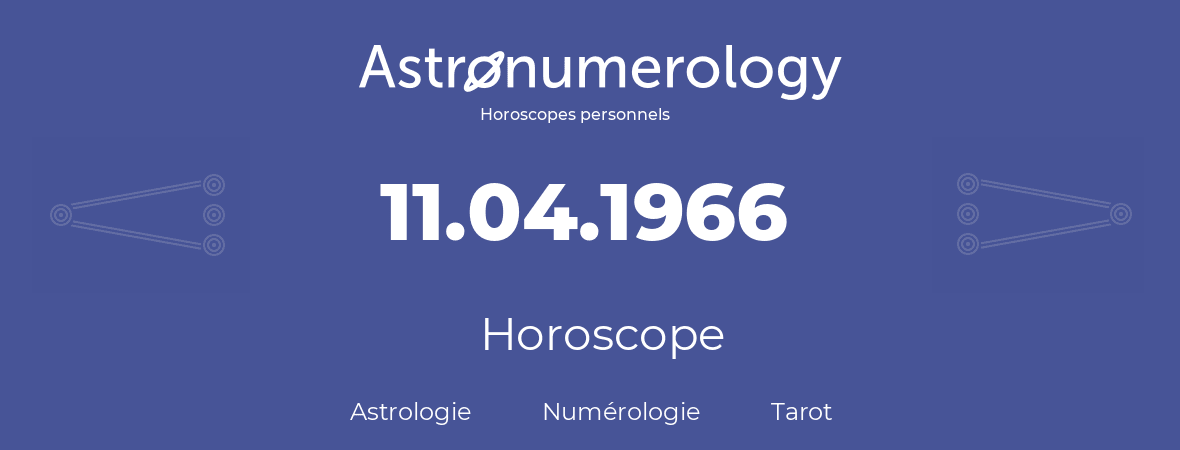 Horoscope pour anniversaire (jour de naissance): 11.04.1966 (11 Avril 1966)
