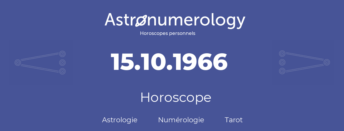 Horoscope pour anniversaire (jour de naissance): 15.10.1966 (15 Octobre 1966)