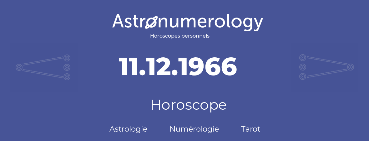 Horoscope pour anniversaire (jour de naissance): 11.12.1966 (11 Décembre 1966)