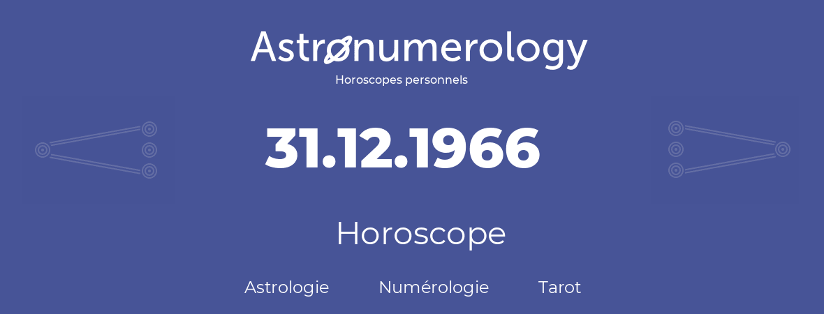 Horoscope pour anniversaire (jour de naissance): 31.12.1966 (31 Décembre 1966)