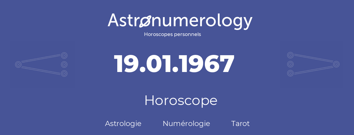 Horoscope pour anniversaire (jour de naissance): 19.01.1967 (19 Janvier 1967)