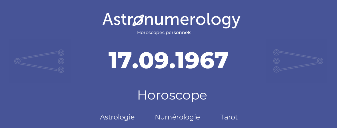 Horoscope pour anniversaire (jour de naissance): 17.09.1967 (17 Septembre 1967)
