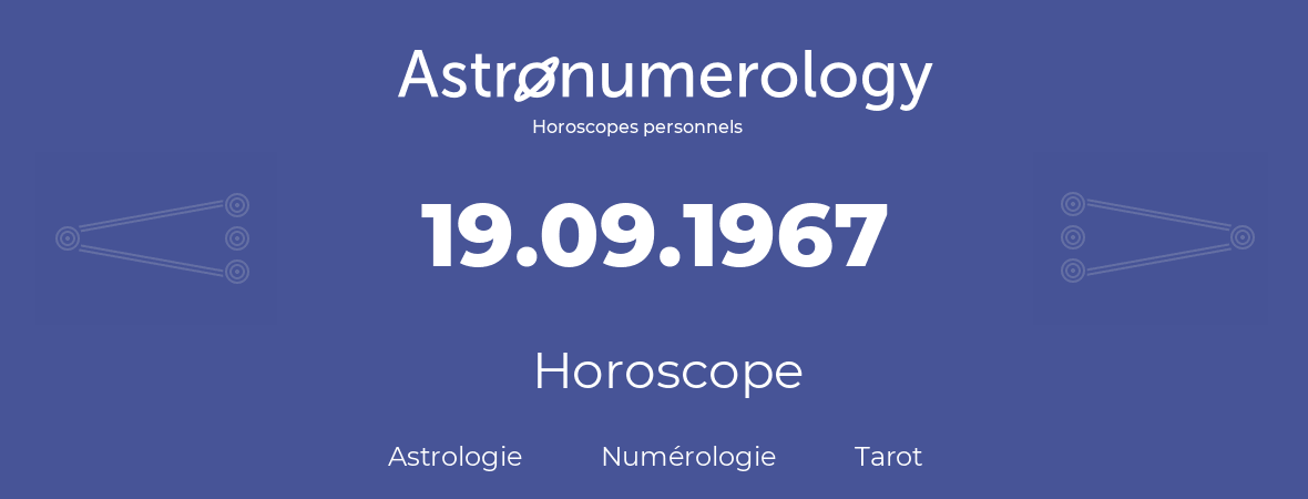 Horoscope pour anniversaire (jour de naissance): 19.09.1967 (19 Septembre 1967)