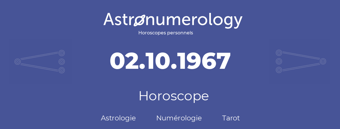 Horoscope pour anniversaire (jour de naissance): 02.10.1967 (2 Octobre 1967)