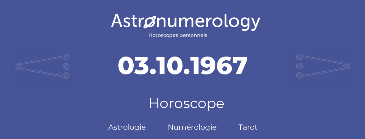 Horoscope pour anniversaire (jour de naissance): 03.10.1967 (3 Octobre 1967)