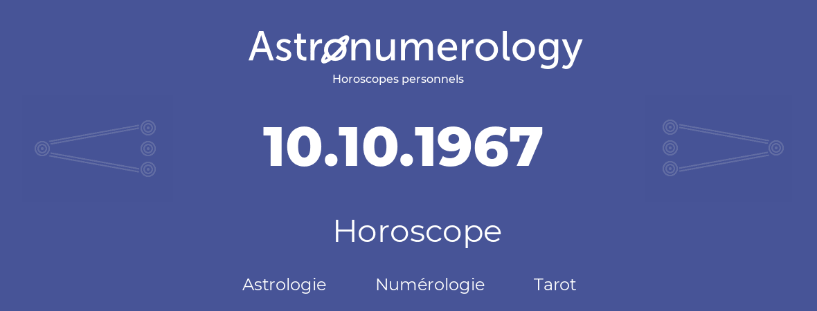 Horoscope pour anniversaire (jour de naissance): 10.10.1967 (10 Octobre 1967)