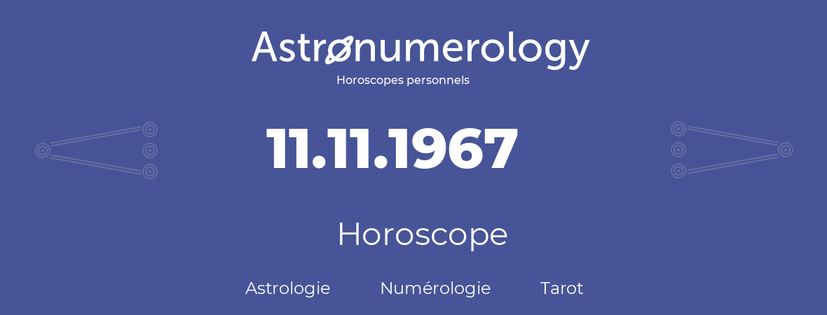 Horoscope pour anniversaire (jour de naissance): 11.11.1967 (11 Novembre 1967)
