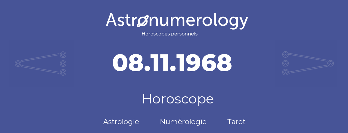 Horoscope pour anniversaire (jour de naissance): 08.11.1968 (08 Novembre 1968)