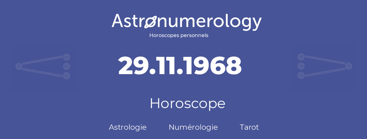 Horoscope pour anniversaire (jour de naissance): 29.11.1968 (29 Novembre 1968)
