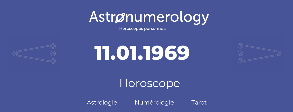 Horoscope pour anniversaire (jour de naissance): 11.01.1969 (11 Janvier 1969)
