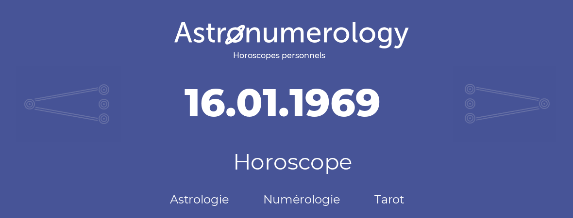 Horoscope pour anniversaire (jour de naissance): 16.01.1969 (16 Janvier 1969)
