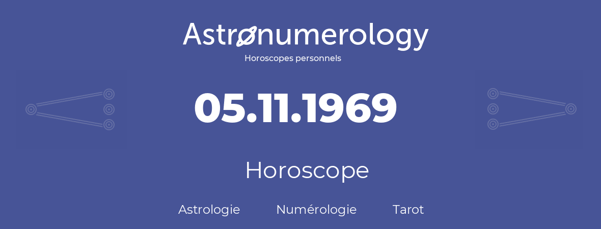 Horoscope pour anniversaire (jour de naissance): 05.11.1969 (05 Novembre 1969)