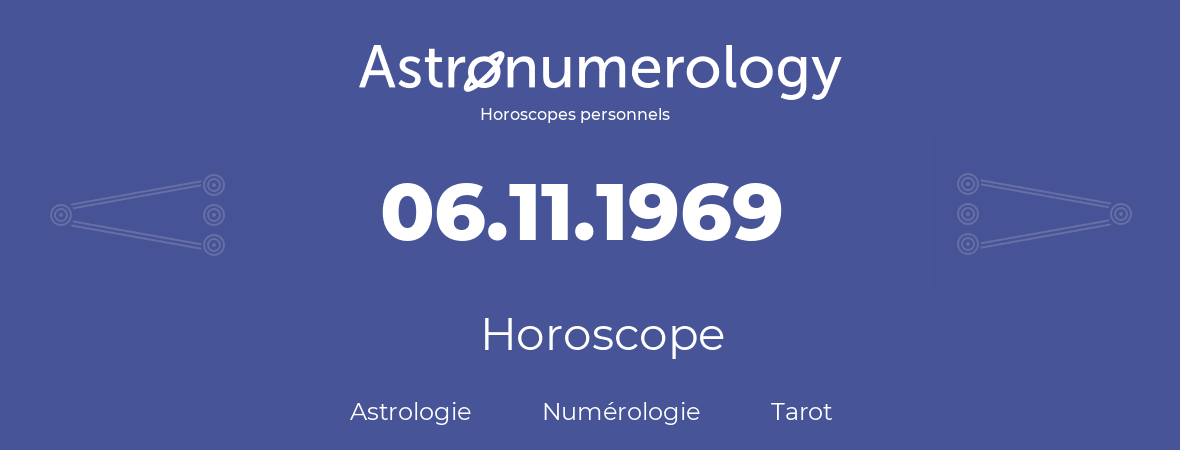 Horoscope pour anniversaire (jour de naissance): 06.11.1969 (6 Novembre 1969)