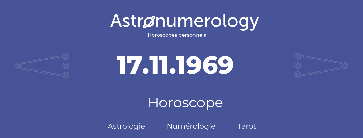 Horoscope pour anniversaire (jour de naissance): 17.11.1969 (17 Novembre 1969)