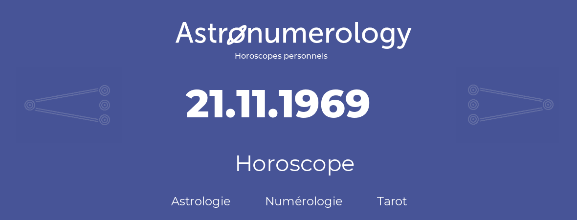Horoscope pour anniversaire (jour de naissance): 21.11.1969 (21 Novembre 1969)