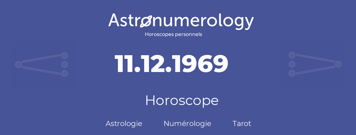 Horoscope pour anniversaire (jour de naissance): 11.12.1969 (11 Décembre 1969)