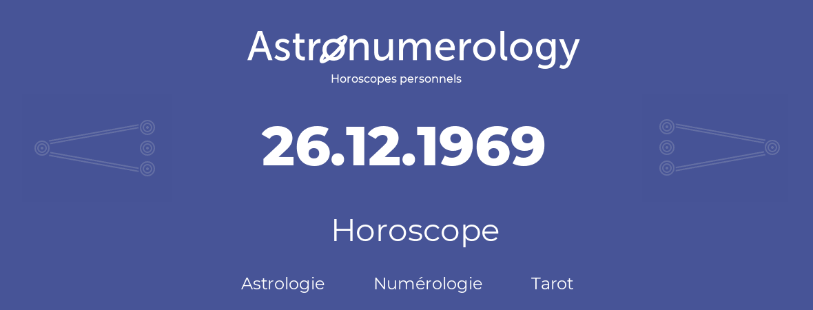 Horoscope pour anniversaire (jour de naissance): 26.12.1969 (26 Décembre 1969)