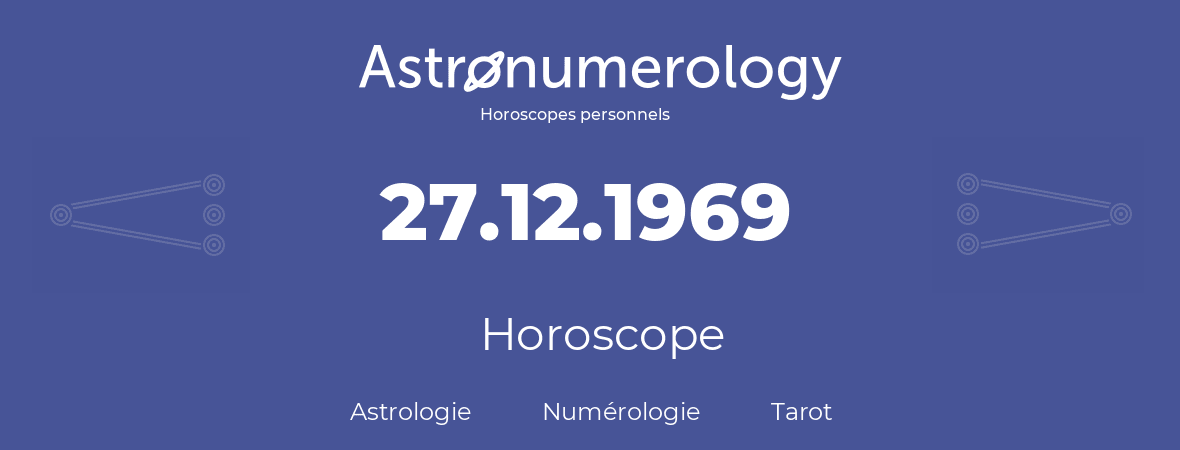 Horoscope pour anniversaire (jour de naissance): 27.12.1969 (27 Décembre 1969)