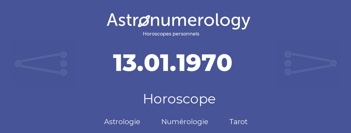 Horoscope pour anniversaire (jour de naissance): 13.01.1970 (13 Janvier 1970)