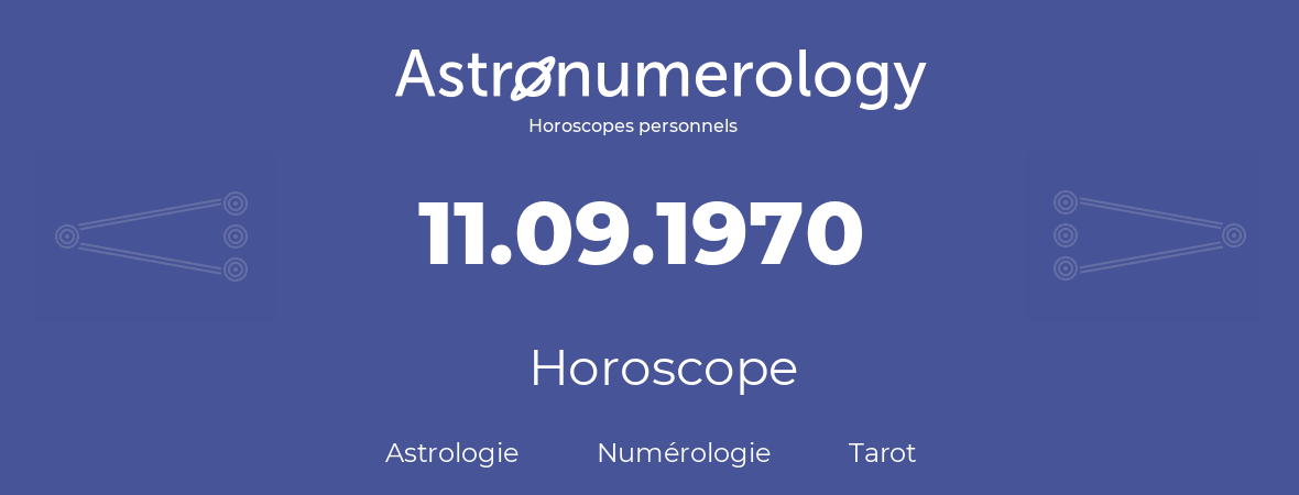 Horoscope pour anniversaire (jour de naissance): 11.09.1970 (11 Septembre 1970)
