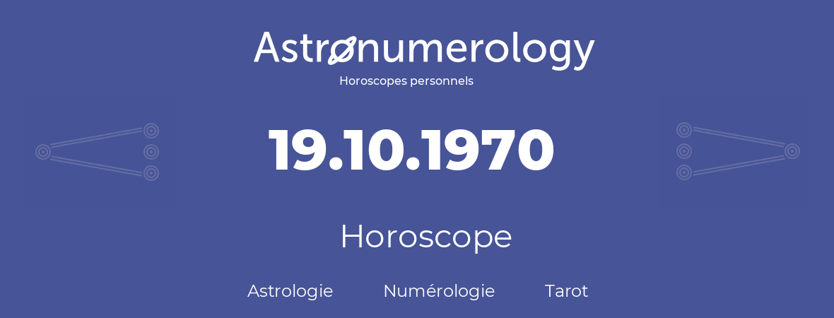 Horoscope pour anniversaire (jour de naissance): 19.10.1970 (19 Octobre 1970)