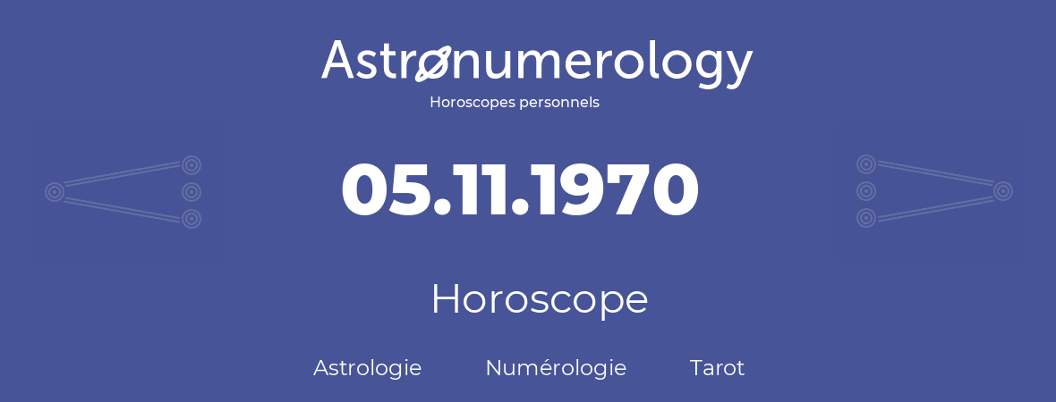 Horoscope pour anniversaire (jour de naissance): 05.11.1970 (05 Novembre 1970)