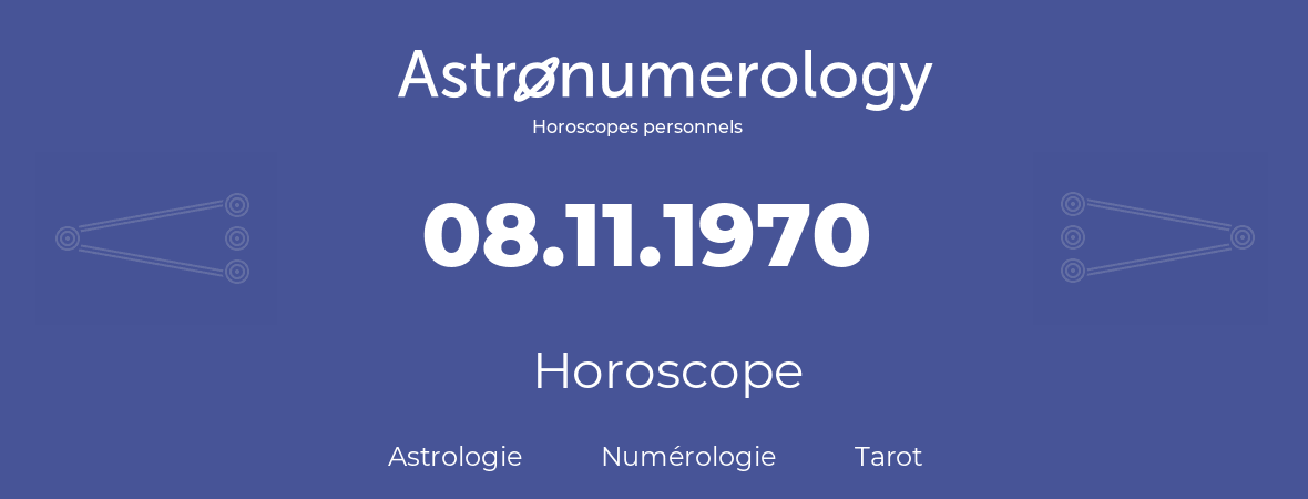 Horoscope pour anniversaire (jour de naissance): 08.11.1970 (8 Novembre 1970)