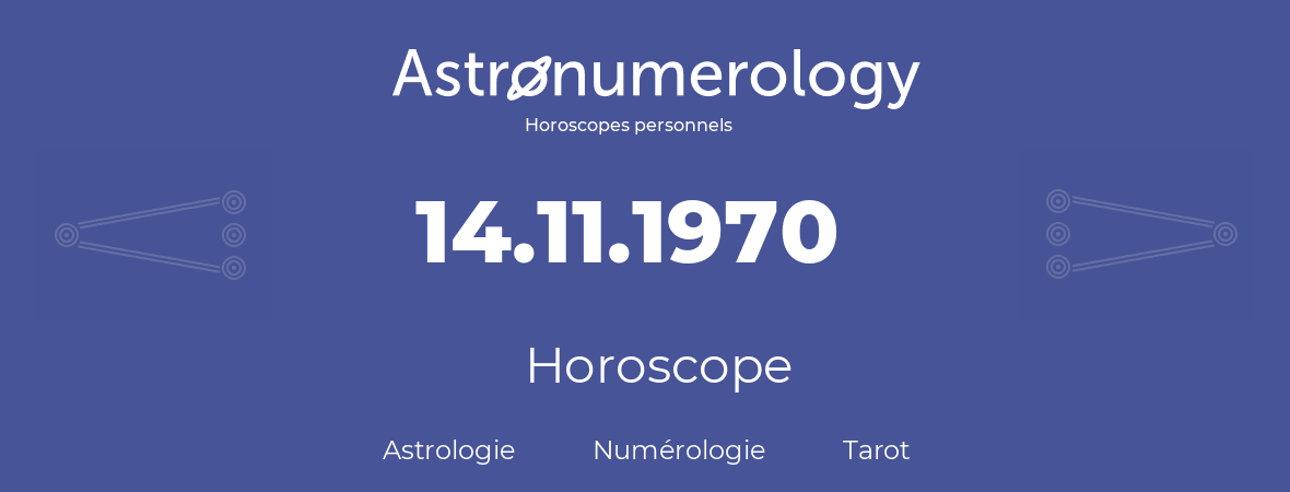 Horoscope pour anniversaire (jour de naissance): 14.11.1970 (14 Novembre 1970)