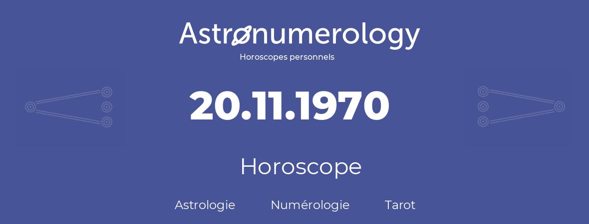 Horoscope pour anniversaire (jour de naissance): 20.11.1970 (20 Novembre 1970)