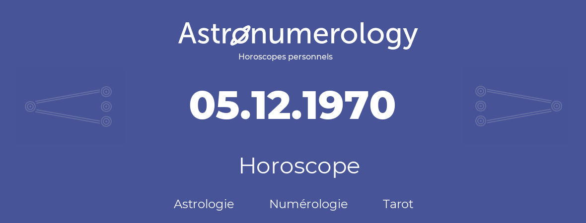 Horoscope pour anniversaire (jour de naissance): 05.12.1970 (5 Décembre 1970)