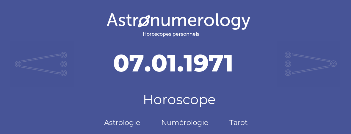 Horoscope pour anniversaire (jour de naissance): 07.01.1971 (7 Janvier 1971)