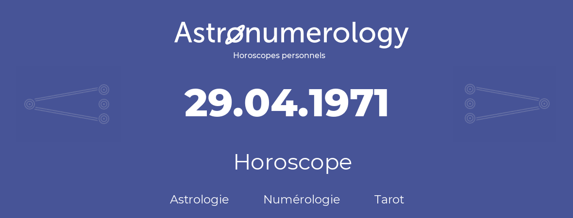 Horoscope pour anniversaire (jour de naissance): 29.04.1971 (29 Avril 1971)