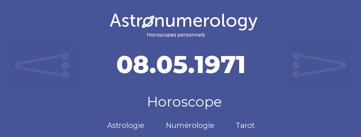 Horoscope pour anniversaire (jour de naissance): 08.05.1971 (8 Mai 1971)