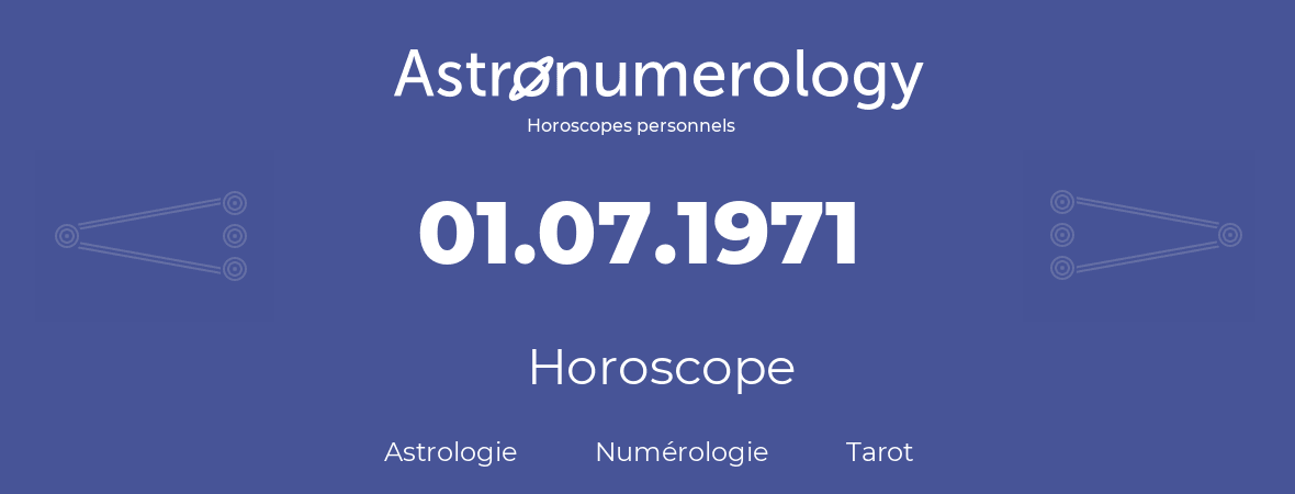 Horoscope pour anniversaire (jour de naissance): 01.07.1971 (1 Juillet 1971)