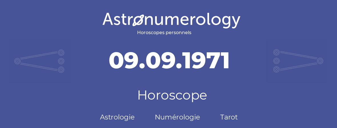 Horoscope pour anniversaire (jour de naissance): 09.09.1971 (09 Septembre 1971)