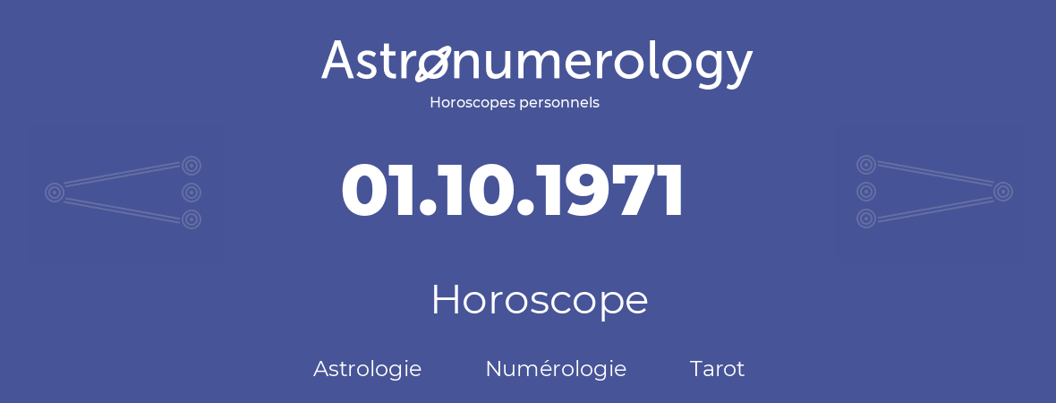 Horoscope pour anniversaire (jour de naissance): 01.10.1971 (1 Octobre 1971)