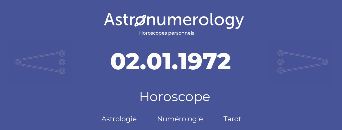 Horoscope pour anniversaire (jour de naissance): 02.01.1972 (02 Janvier 1972)