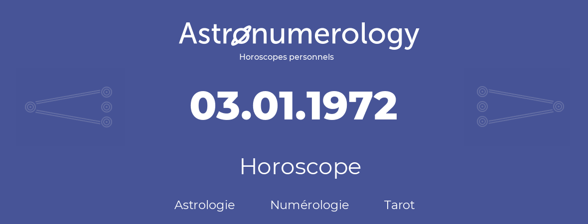 Horoscope pour anniversaire (jour de naissance): 03.01.1972 (03 Janvier 1972)