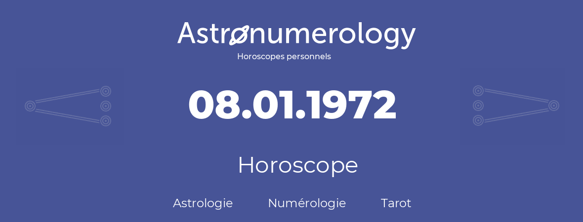 Horoscope pour anniversaire (jour de naissance): 08.01.1972 (08 Janvier 1972)
