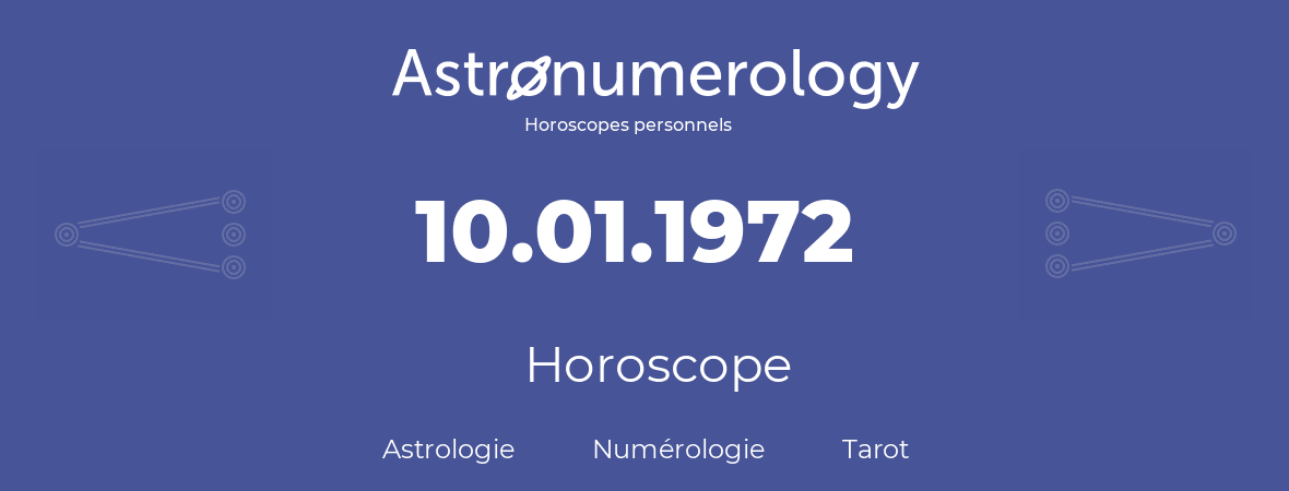 Horoscope pour anniversaire (jour de naissance): 10.01.1972 (10 Janvier 1972)