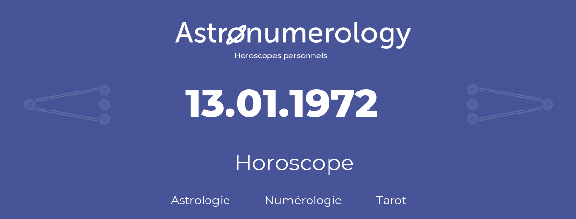 Horoscope pour anniversaire (jour de naissance): 13.01.1972 (13 Janvier 1972)