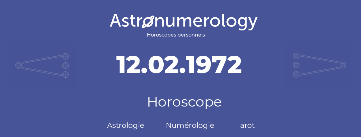 Horoscope pour anniversaire (jour de naissance): 12.02.1972 (12 Février 1972)