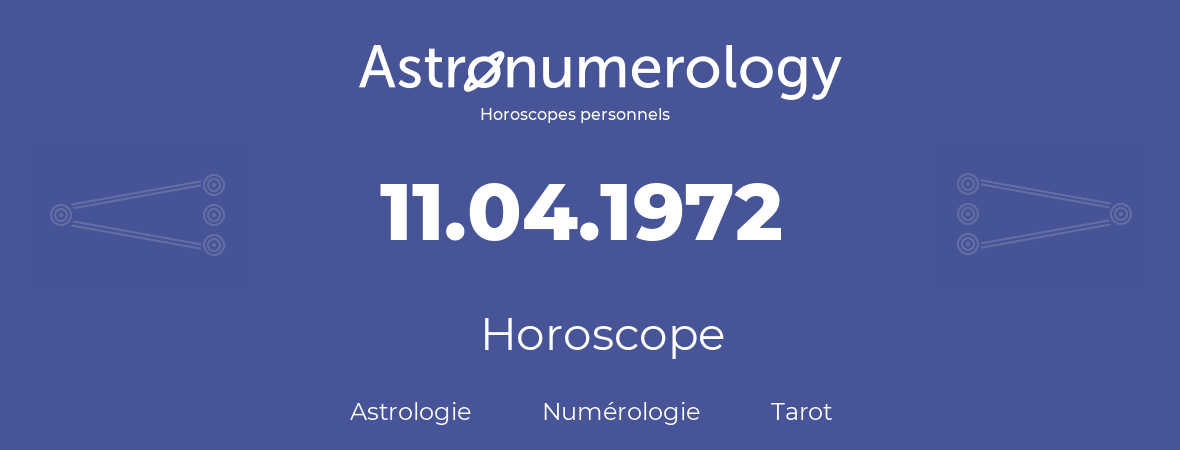 Horoscope pour anniversaire (jour de naissance): 11.04.1972 (11 Avril 1972)