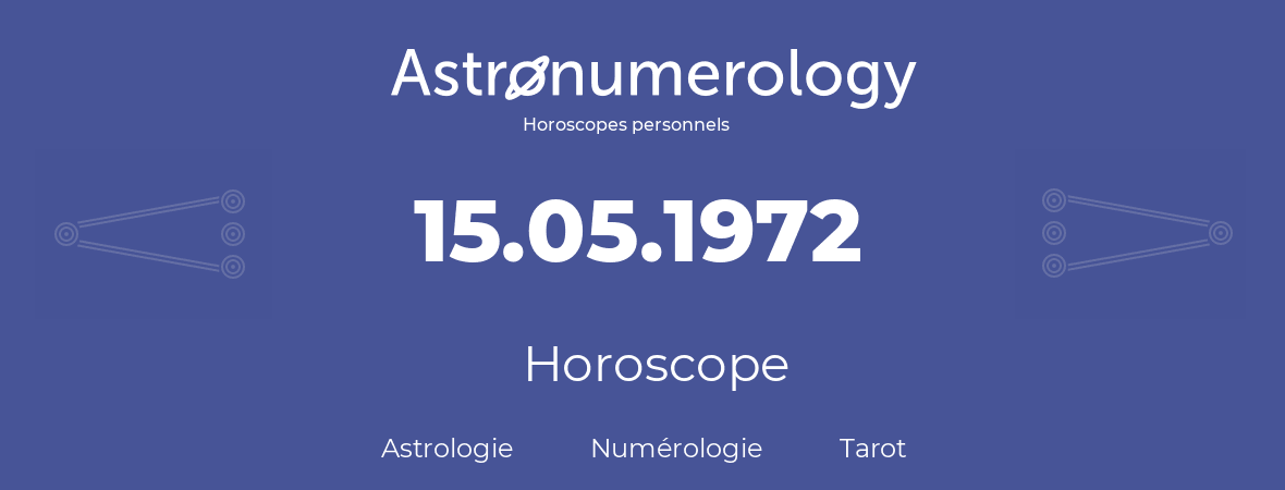 Horoscope pour anniversaire (jour de naissance): 15.05.1972 (15 Mai 1972)