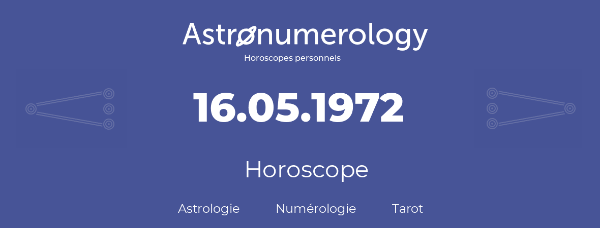 Horoscope pour anniversaire (jour de naissance): 16.05.1972 (16 Mai 1972)