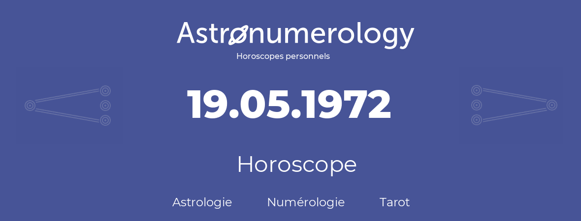Horoscope pour anniversaire (jour de naissance): 19.05.1972 (19 Mai 1972)