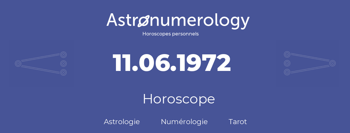 Horoscope pour anniversaire (jour de naissance): 11.06.1972 (11 Juin 1972)
