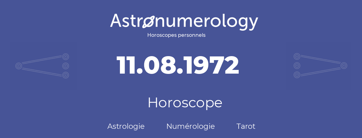 Horoscope pour anniversaire (jour de naissance): 11.08.1972 (11 Août 1972)