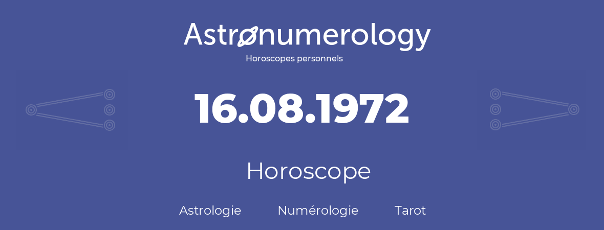 Horoscope pour anniversaire (jour de naissance): 16.08.1972 (16 Août 1972)