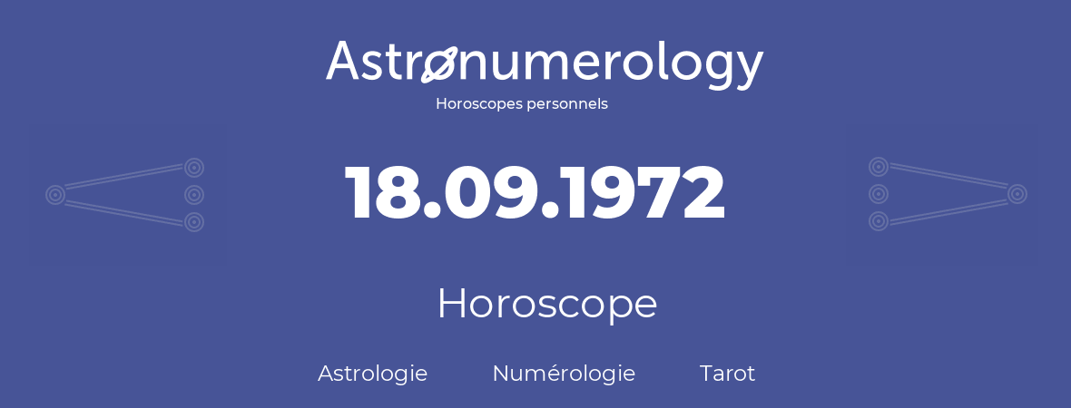 Horoscope pour anniversaire (jour de naissance): 18.09.1972 (18 Septembre 1972)